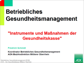 Friedrich Schmidt, Betriebliches Gesundheitsmanagement: Instrumente und Maßnahmen der Gesundheitskasse (AOK) Friedrich Schmidt, Betriebliches Gesundheitsmanagement: Instrumente und Maßnahmen der Gesundheitskasse (AOK)